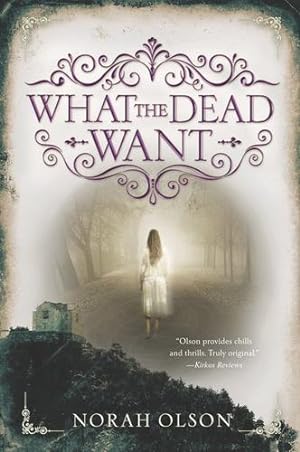 Imagen del vendedor de What the Dead Want by Olson, Norah [Paperback ] a la venta por booksXpress