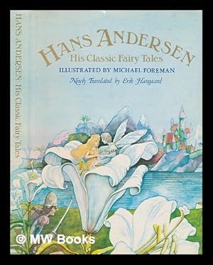 Image du vendeur pour Hans Andersen, his classic fairy tales / from the new translation by Erik Haugaard ; illustrated by Michael Foreman mis en vente par MW Books Ltd.