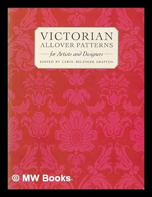 Seller image for Victorian allover patterns for artists and designers / selected and arranged by Carol Belanger Grafton for sale by MW Books Ltd.