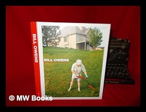 Seller image for Bill Owens : photographs, edited by Claudia Zanfi ; with an introduction by A.M. Homes ; transl. David Smith for sale by MW Books Ltd.