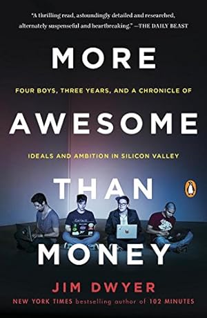 Image du vendeur pour More Awesome Than Money: Four Boys, Three Years, and a Chronicle of Ideals and Ambition in Silicon Valley by Dwyer, Jim [Paperback ] mis en vente par booksXpress
