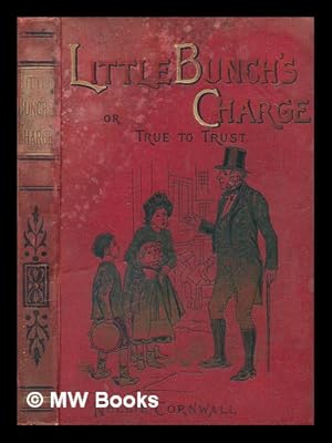 Seller image for Little Bunch's Charge; or, True to trust for sale by MW Books Ltd.