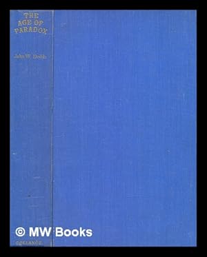 Seller image for The age of paradox : a biography of England 1841-1851 / John W. Dodds for sale by MW Books Ltd.