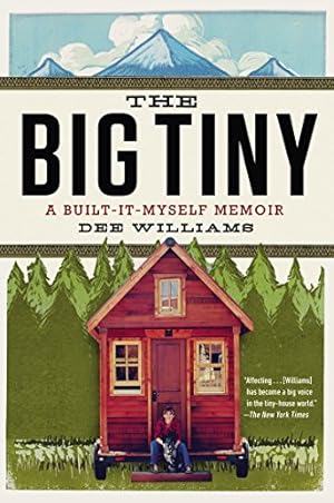 Imagen del vendedor de The Big Tiny: A Built-It-Myself Memoir by Williams, Dee [Paperback ] a la venta por booksXpress
