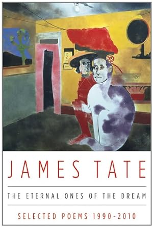 Seller image for The Eternal Ones of the Dream: Selected Poems 1990 - 2010 by Tate, James [Paperback ] for sale by booksXpress