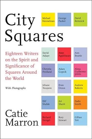 Bild des Verkufers fr City Squares: Eighteen Writers on the Spirit and Significance of Squares Around the World by Marron, Catie [Hardcover ] zum Verkauf von booksXpress