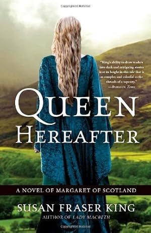 Seller image for Queen Hereafter: A Novel of Margaret of Scotland by King, Susan Fraser [Paperback ] for sale by booksXpress