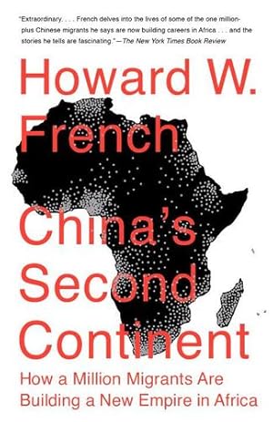 Imagen del vendedor de China's Second Continent: How a Million Migrants Are Building a New Empire in Africa by French, Howard W. [Paperback ] a la venta por booksXpress
