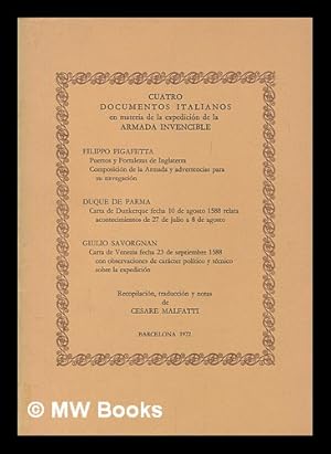 Immagine del venditore per Cuatro documentos italianos en materia de la expedicin de la Armada Invencible . : De las transcripciones manuscritas en la Biblioteca Nacional Ms. 979 y 1020 / Recopilados y anotados por Cesare Malfatti venduto da MW Books Ltd.