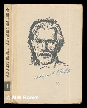 Seller image for Aus meinem Leben / [by] August Bebel: erster teil for sale by MW Books Ltd.