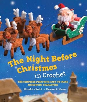 Seller image for The Night Before Christmas in Crochet: The Complete Poem with Easy-to-Make Amigurumi Characters by Moore, Clement C, Hoshi, Mitsuki [Hardcover ] for sale by booksXpress