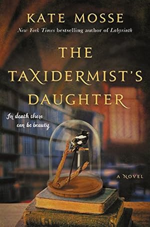 Seller image for The Taxidermist's Daughter: A Novel by Mosse, Kate [Hardcover ] for sale by booksXpress