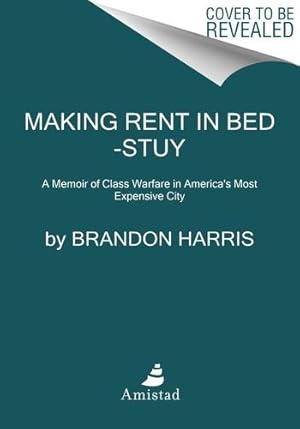 Seller image for Making Rent in Bed-Stuy: A Memoir of Trying to Make It in New York City by Harris, Brandon [Paperback ] for sale by booksXpress