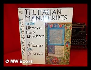Seller image for The Italian manuscripts in the library of Major J.R. Abbey / by J.J.G. Alexander and A.C. de la Mare for sale by MW Books Ltd.