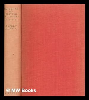 Image du vendeur pour Dictionary of British sculptors, 1660-1851 : new revised edition / by Rupert Forbes Gunnis mis en vente par MW Books Ltd.