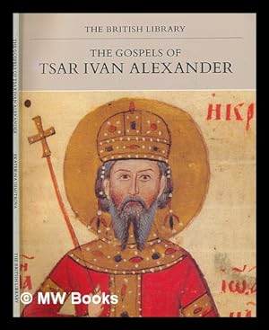 Seller image for The Gospels of Tsar Ivan Alexander / Ekaterina Dimitrova for sale by MW Books Ltd.