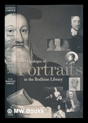 Seller image for Catalogue of portraits in the Bodleian Library / by Mrs Reginald Lane Poole, completely revised and expanded by Kenneth Garlick for sale by MW Books Ltd.