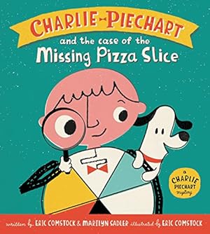 Image du vendeur pour Charlie Piechart and the Case of the Missing Pizza Slice by Sadler, Marilyn, Comstock, Eric [Hardcover ] mis en vente par booksXpress