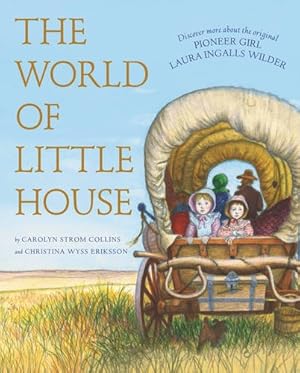 Seller image for The World of Little House (Little House Nonfiction) by Collins, Carolyn Strom, Eriksson, Christina Wyss [Hardcover ] for sale by booksXpress