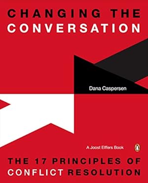 Seller image for Changing the Conversation: The 17 Principles of Conflict Resolution by Caspersen, Dana [Paperback ] for sale by booksXpress