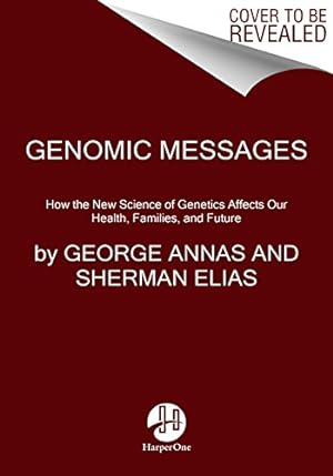 Seller image for Genomic Messages: How the Evolving Science of Genetics Affects Our Health, Families, and Future by Annas, George, Elias, Sherman [Hardcover ] for sale by booksXpress