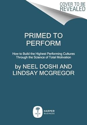 Immagine del venditore per Primed to Perform: How to Build the Highest Performing Cultures Through the Science of Total Motivation by Doshi, Neel, McGregor, Lindsay [Hardcover ] venduto da booksXpress