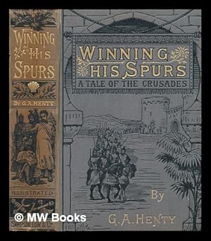 Seller image for Winning his spurs : a tale of the Crusades / by G.A. Henty ; with numerous illustrations for sale by MW Books Ltd.