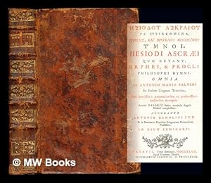 Imagen del vendedor de H siodou Askraiou ta h uriskomena, Orphe s, kai Proklou philosophou hymnoi = Hesiodi Ascraei quae extant, Orphei, & Procli philosophi hymni / Omnia ab Antonio Maria Salvini in Italam linguam translata, cum brevissimis annotationibus ex probatissimis auctoribus excerptis. Accedit Pasoris index vocabula singula Hesiodi complectens. Accurante Antonio Zanolini . Ad usum seminarii. a la venta por MW Books Ltd.