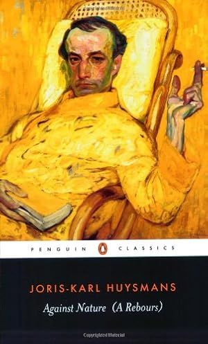 Seller image for Against Nature (A Rebours) (Penguin Classics) by Huysmans, Joris-Karl [Paperback ] for sale by booksXpress