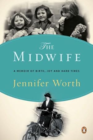 Immagine del venditore per The Midwife: A Memoir of Birth, Joy, and Hard Times (The Midwife Trilogy) by Worth, Jennifer [Paperback ] venduto da booksXpress