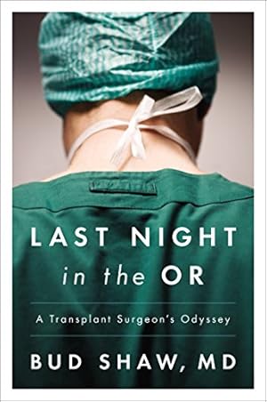 Seller image for Last Night in the OR: A Transplant Surgeon's Odyssey by Shaw, Bud [Paperback ] for sale by booksXpress