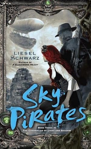 Seller image for Sky Pirates: Book Three in The Chronicles of Light and Shadow by Schwarz, Liesel [Mass Market Paperback ] for sale by booksXpress