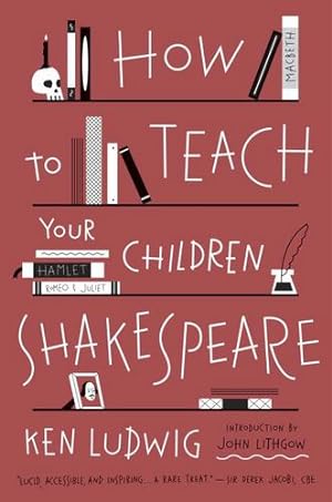 Seller image for How to Teach Your Children Shakespeare by Ludwig, Ken [Paperback ] for sale by booksXpress