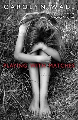 Seller image for Playing with Matches: A Novel by Wall, Carolyn [Paperback ] for sale by booksXpress