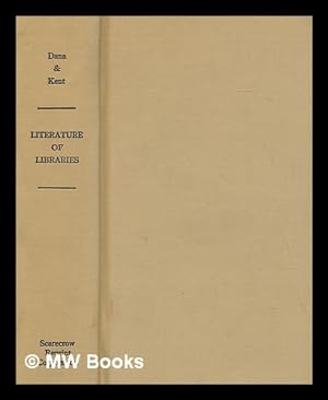 Seller image for Literature of libraries in the seventeenth and eighteenth centuries . / edited by John Cotton Dana and Henry W. Kent for sale by MW Books