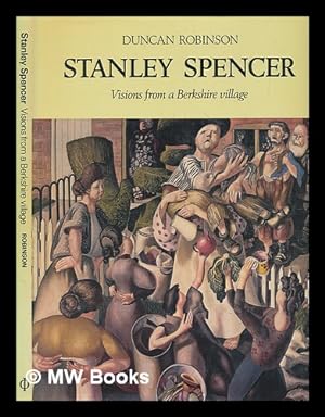Seller image for Stanley Spencer : visions from a Berkshire village / Duncan Robinson for sale by MW Books
