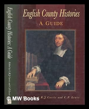 Imagen del vendedor de English county histories : a guide / edited by C.R.J. Currie and C.P. Lewis a la venta por MW Books