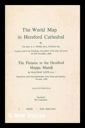 Immagine del venditore per The world map in Hereford Cathedral / by A.L. Moir. A paper read to the Woolhope Naturalists' Field Club, Hereford, on 25th November, 1954. The pictures in the Hereford Mappa mundi / by Malcolm Letts. Reprinted . from Notes and queries, January 1955 venduto da MW Books