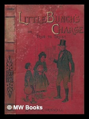 Seller image for Little Bunch's Charge; or, True to trust for sale by MW Books