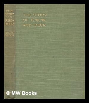 Bild des Verkufers fr The story of a red-deer / by the Hon. J.W. Fortescue, illustrated by G.D. Armour zum Verkauf von MW Books