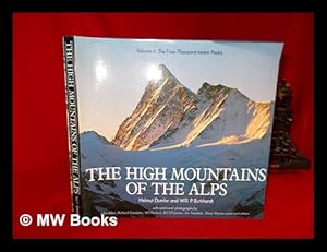 Imagen del vendedor de The high mountains of the Alps / Helmut Dumler and Willi P. Burkhardt ; with additional photos by John Allen . [et al.] a la venta por MW Books