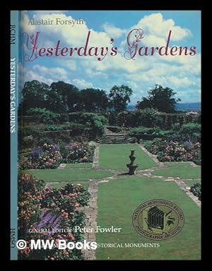 Image du vendeur pour Yesterday's gardens / Alastair Forsyth; general editor Peter Fowler mis en vente par MW Books