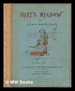 Seller image for Mary's meadow : and letters from a little garden / by Juliana Horatia Ewing . ; illustrated by Gordon Browne ; engraved and printed by Edmund Evans for sale by MW Books