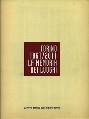 Seller image for Torino 1861-2011 La memoria dei luoghi for sale by Miliardi di Parole