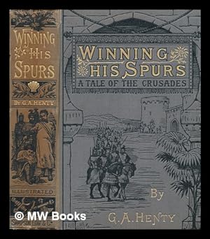 Seller image for Winning his spurs : a tale of the Crusades / by G.A. Henty ; with numerous illustrations for sale by MW Books