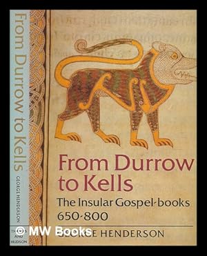 Immagine del venditore per From Durrow to Kells : the Insular Gospel-books, 650-800 / George Henderson venduto da MW Books