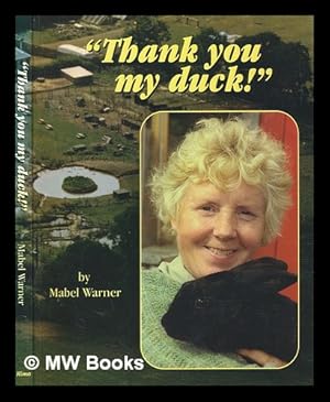 Seller image for "Thank you my duck!" : the day-to-day story of a bird and animal sanctuary / Mabel Warner for sale by MW Books