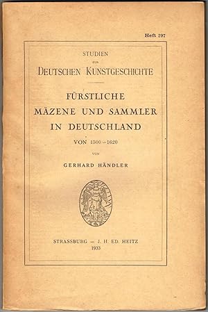 Bild des Verkufers fr Frstliche Mzene und Sammler in Deutschland von 1500 - 1620. (Studien zur deutschen Kunstgeschichte, Heft 297.) zum Verkauf von Wiener Antiquariat Ingo Nebehay GmbH