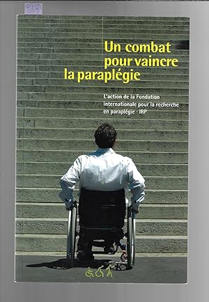 Un combat pour vaincre la paraplégie : L'action de la Fondation internationale pour la recherche ...