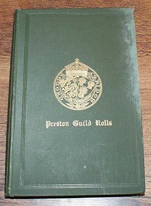 Seller image for The Rolls of Burgesses at the Guilds Merchant of the Borough of Preston, Co. Lancaster. 1397-1682. (From the Original Rolls in the Archives of the Preston Corporation.) Lancashire & Cheshire Record Society - Volume IX (9), 1884 for sale by Bailgate Books Ltd